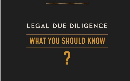 LEGAL DUE DILIGENCE - WHAT YOU SHOULD KNOW